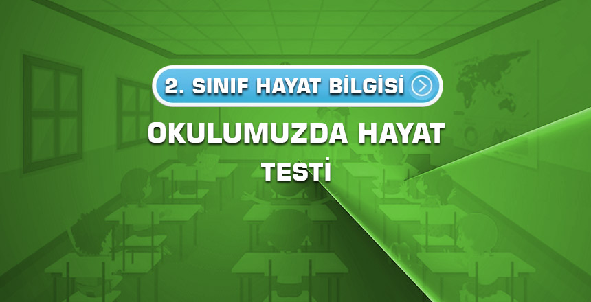 2.-sinif-hayat-bilgisi-okulumuzda-hayat-testi