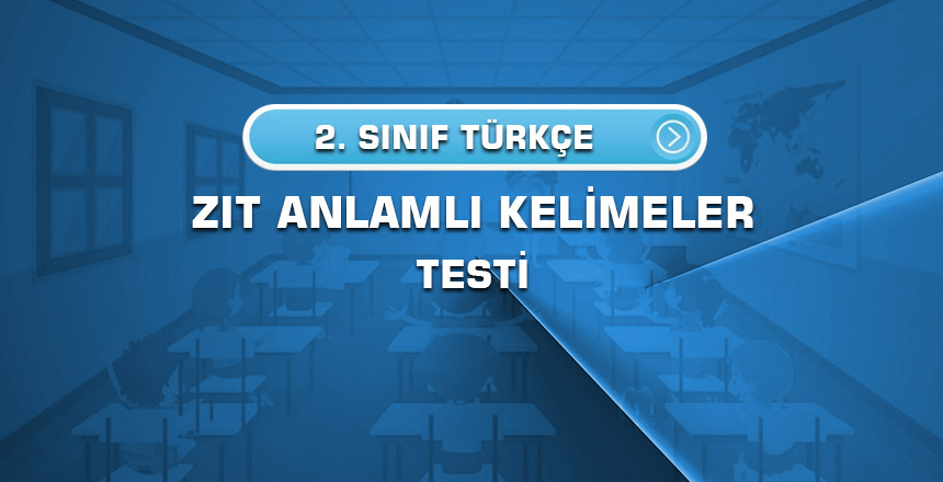 2.sinif-turkce-zit-anlamli-kelimeler-testi