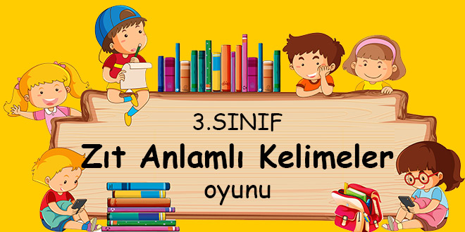 3.-sınıf-türkçe-zıt-anlanlı-kelimeler-oyunu