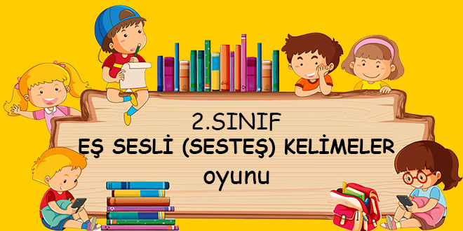 2. sınıf sesteş kelimeler oyunu