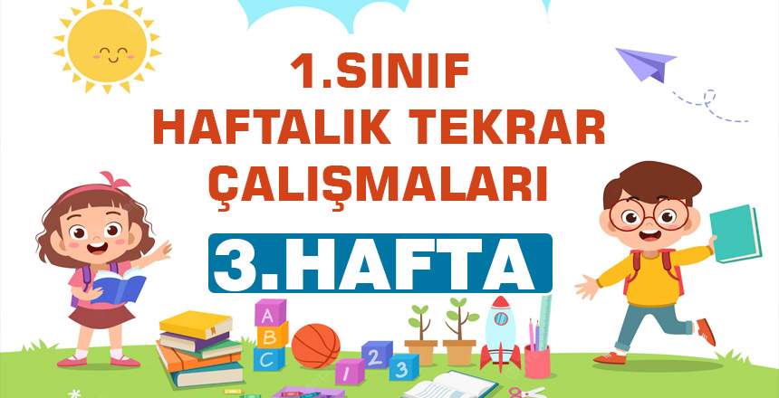 1. Sınıf-HAFTALIK TEKRAR ÇALIŞMALARI-(3. HAFTA)