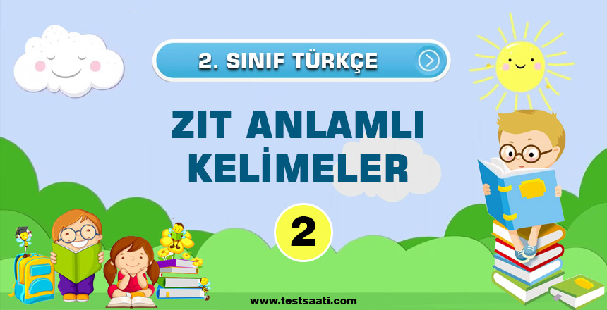 2.Sınıf ZIT ANLAMLI KELİMELER-2
