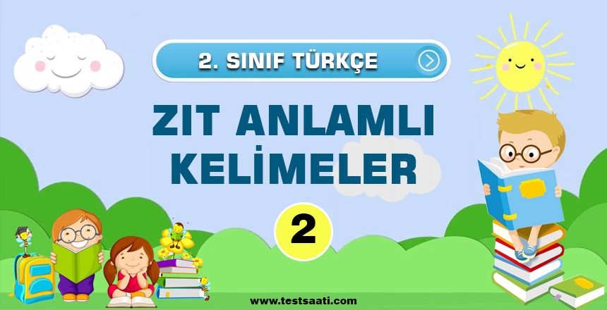 2.Sınıf-ZIT ANLAMLI KELİMELER-2