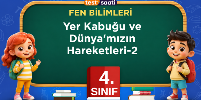 Yer Kabuğu ve Dünya'mızın Hareketleri-2