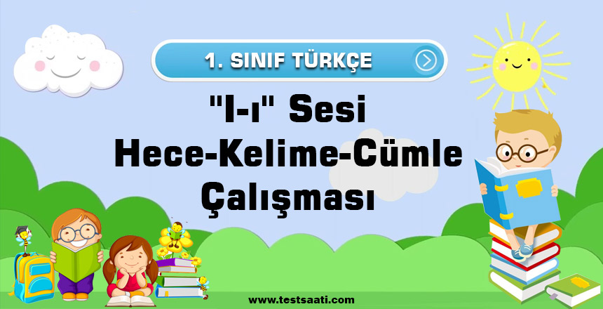 1.-Sınıf-''I-ı''-Sesi-Hece-Kelime-Cümle-Çalışması