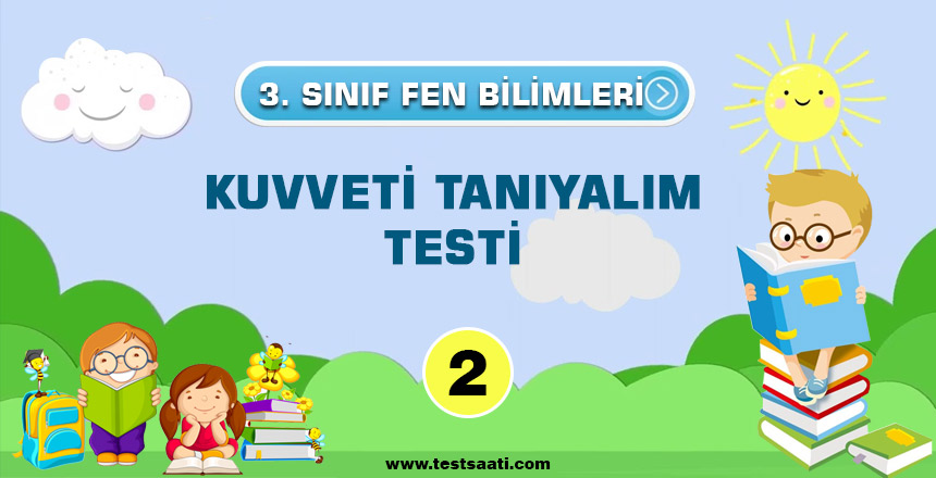 3. Sınıf FEN BİLİMLERİ KUVVETİ TANIYALIM TEST-2