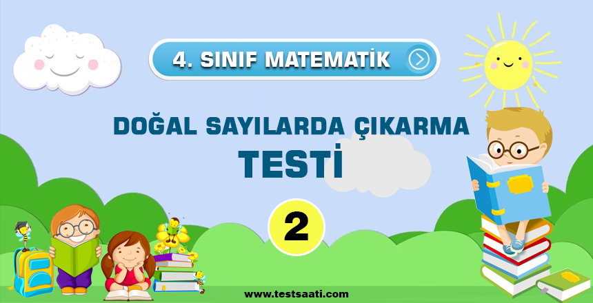 4.Sınıf-DOĞAL-SAYILARDA-ÇIKARMA-TEST-2