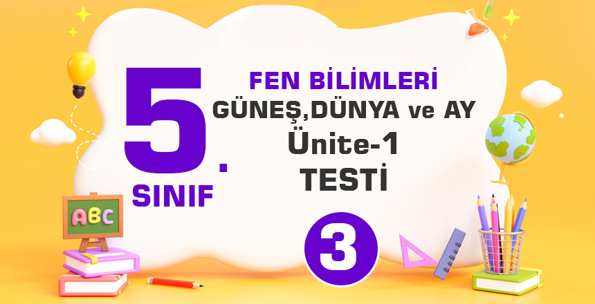 5. Sınıf GÜNEŞ,DÜNYA ve AY-(Ünite-1)-TEST-3