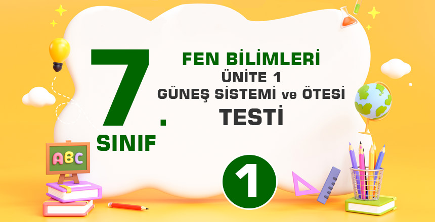 7. Sınıf-ÜNİTE 1: GÜNEŞ SİSTEMİ ve ÖTESİ-Test 1