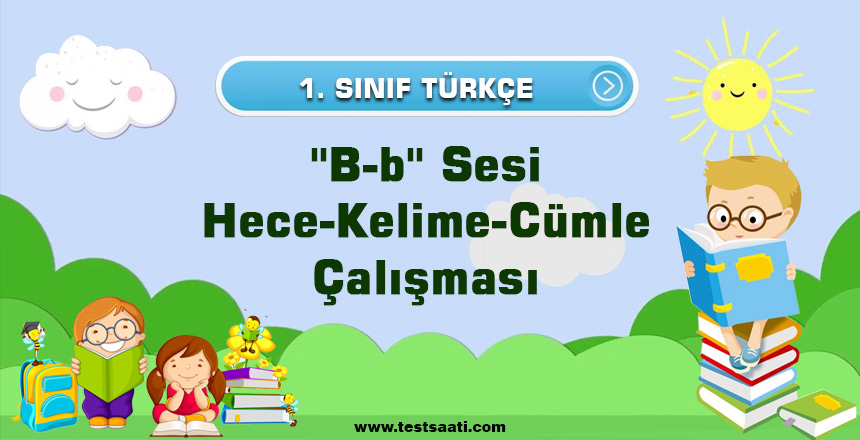 1. Sınıf ''B-b'' Sesi Hece-Kelime-Cümle Çalışması