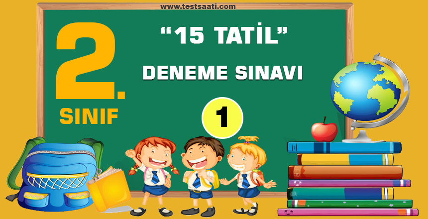 2. Sınıf 15 TATİLİ DENEME SINAVI-1