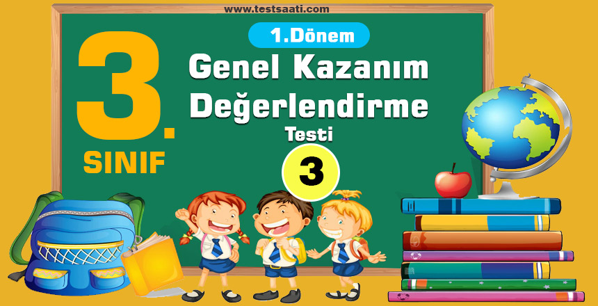 3. Sınıf-1. Dönem Genel Kazanım Değerlendirme Testi-3