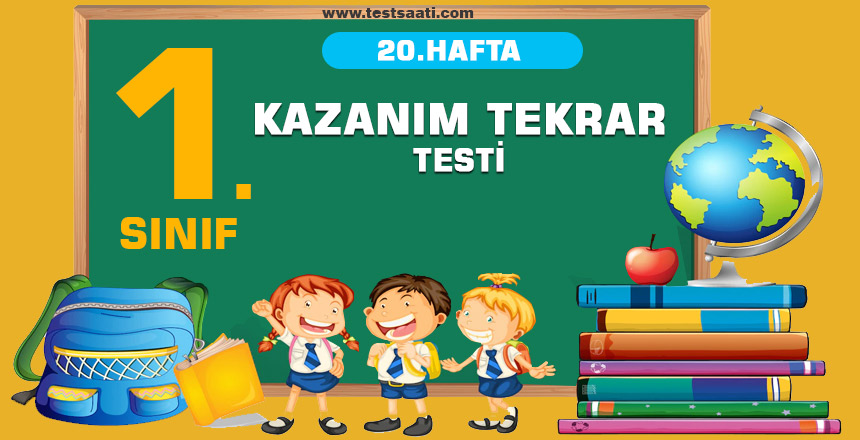 1. SINIF -20. HAFTA KAZANIM TEKRAR -TESTİ