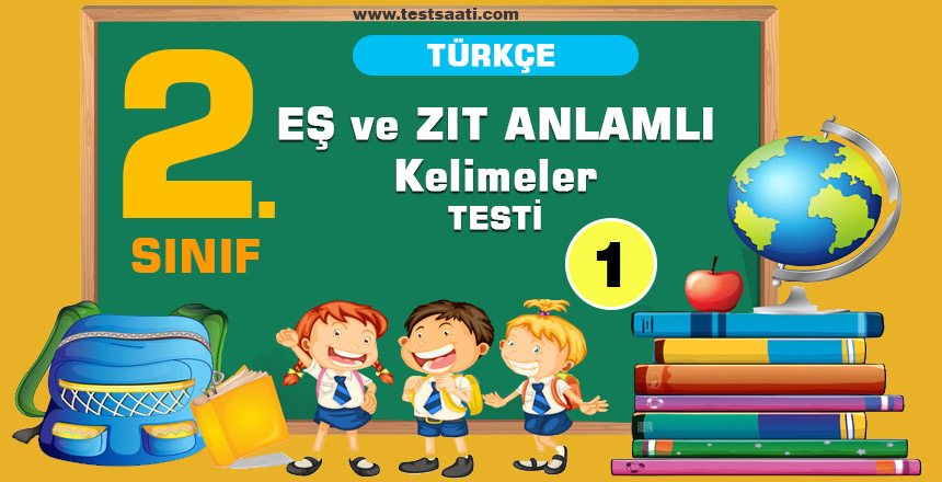 2. Sınıf EŞ ve ZIT ANLAMLI Kelimeler Test-1