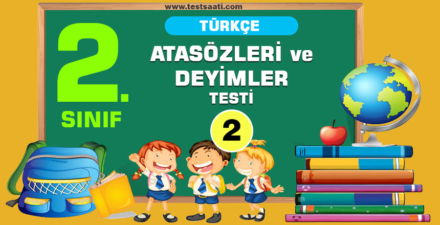 2. Sınıf Türkçe ATASÖZLERİ ve DEYİMLER Test-2