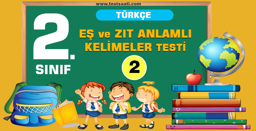 2.Sınıf-TÜRKÇE-EŞ-ve-ZIT-ANLAMLI-KELİMELER-Test-2