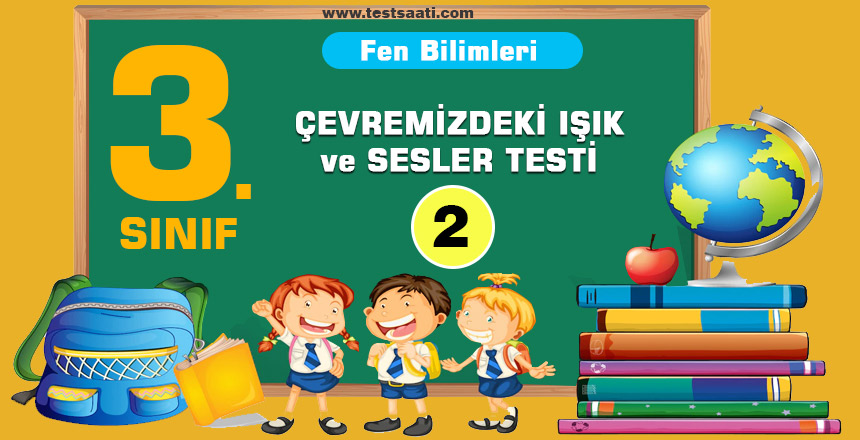 3.Sınıf Fen Bilimleri ÇEVREMİZDEKİ IŞIK ve SESLER Test-2
