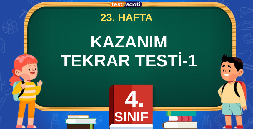 4. Sınıf 23. HAFTA KAZANIM TEKRAR TESTİ-1