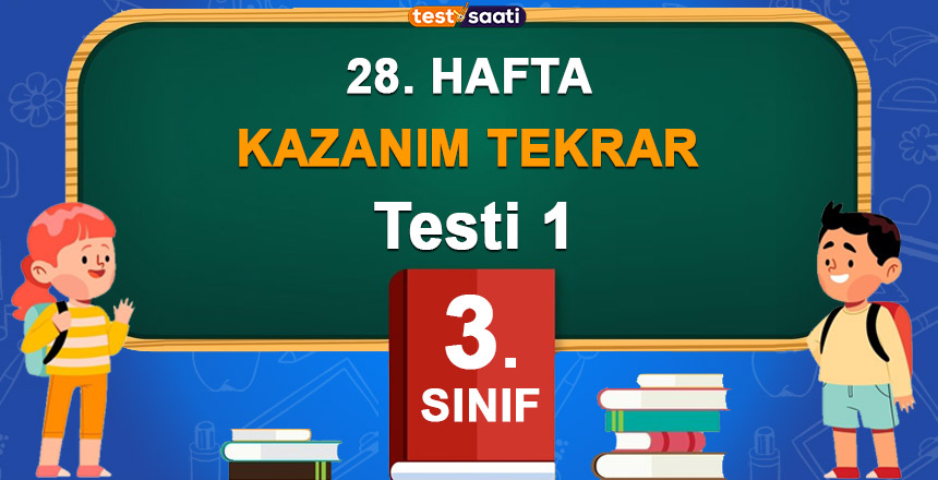 3. Sınıf 28. HAFTA KAZANIM TEKRAR TESTİ-1