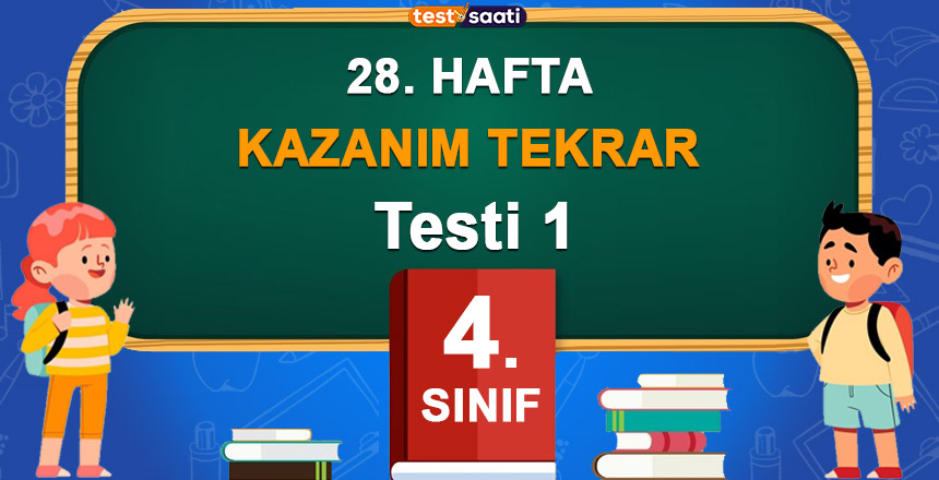 4. Sınıf 28. HAFTA KAZANIM TEKRAR TESTİ-1