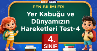 Yer Kabuğu ve Dünyamızın Hareketleri Test-4