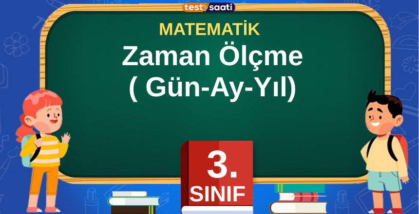 3. Sınıf Matematik Zaman Ölçme ( Gün-Ay-Yıl)